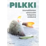 RISTO JUSSILA Pilkki - Ammattilaisten salaisuudet helppoina vinkkeinä